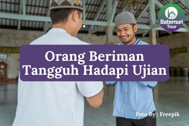 7 Alasan Mengapa Orang Beriman Lebih Tangguh Menghadapi Ujian